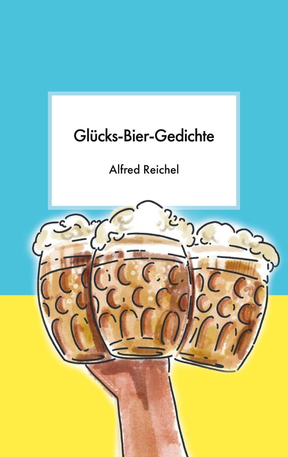 Cover: 9783755779322 | Glücks-Bier-Gedichte | Alfred Reichel | Taschenbuch | Paperback | 2022