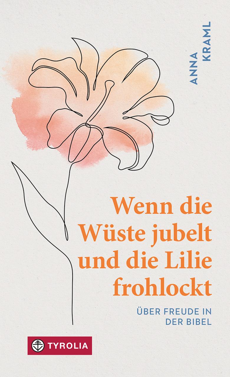 Cover: 9783702242671 | Wenn die Wüste jubelt und die Lilie frohlockt | Anna Kraml | Buch