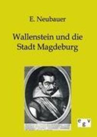 Cover: 9783863821807 | Wallenstein und die Stadt Magdeburg | E. Neubauer | Taschenbuch | 2011