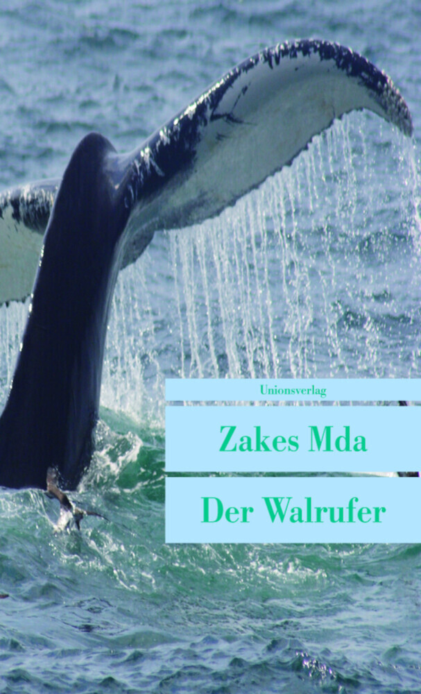 Cover: 9783293204485 | Der Walrufer | Roman | Zakes Mda | Taschenbuch | 2009 | Unionsverlag