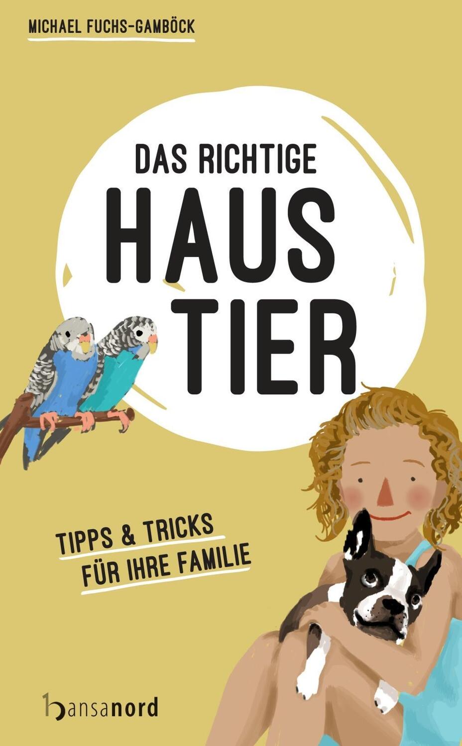 Cover: 9783940873699 | Das richtige Haustier | Tipps & Tricks für Ihre Familie | Buch | 2017