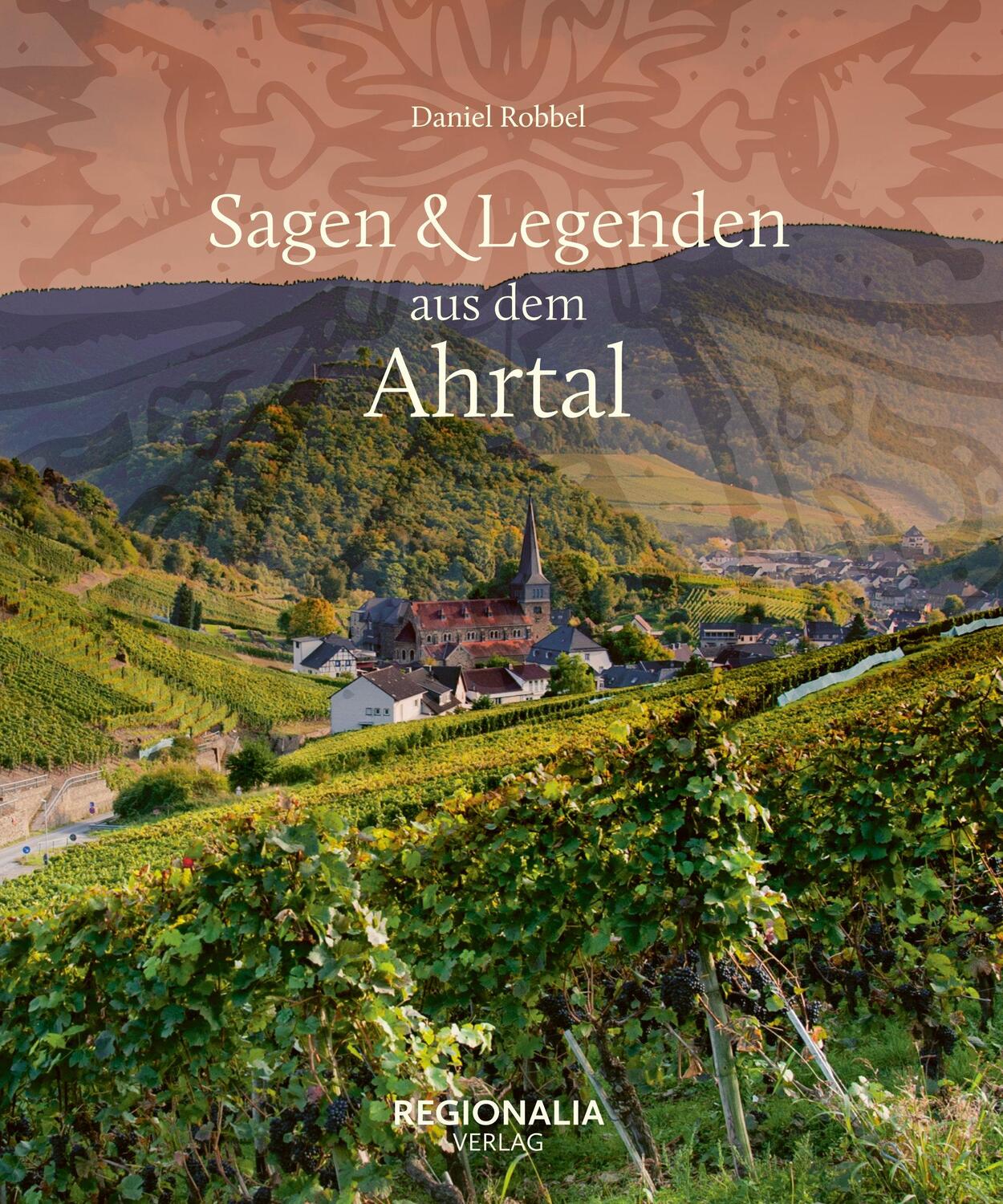 Cover: 9783955403935 | Sagen und Legenden aus dem Ahrtal | Daniel Robbel | Buch | 160 S.