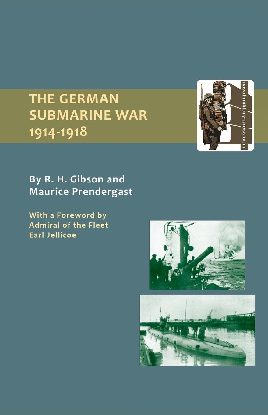 Cover: 9781843425359 | GERMAN SUBMARINE WAR 1914-1918 | and Maurice Prendergast R H Gibson