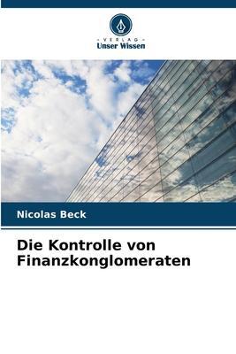 Cover: 9786206025986 | Die Kontrolle von Finanzkonglomeraten | Nicolas Beck | Taschenbuch