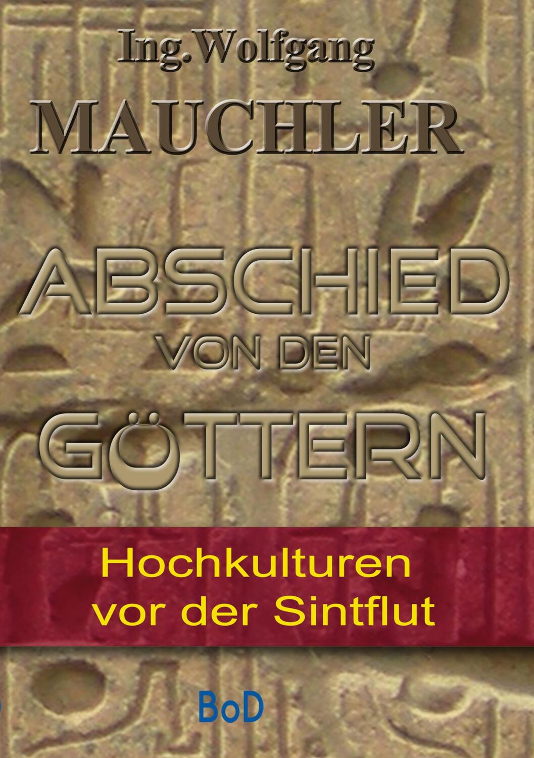 Cover: 9783754357668 | Abschied von den Göttern | Hochkulturen vor der Sintflut | Mauchler