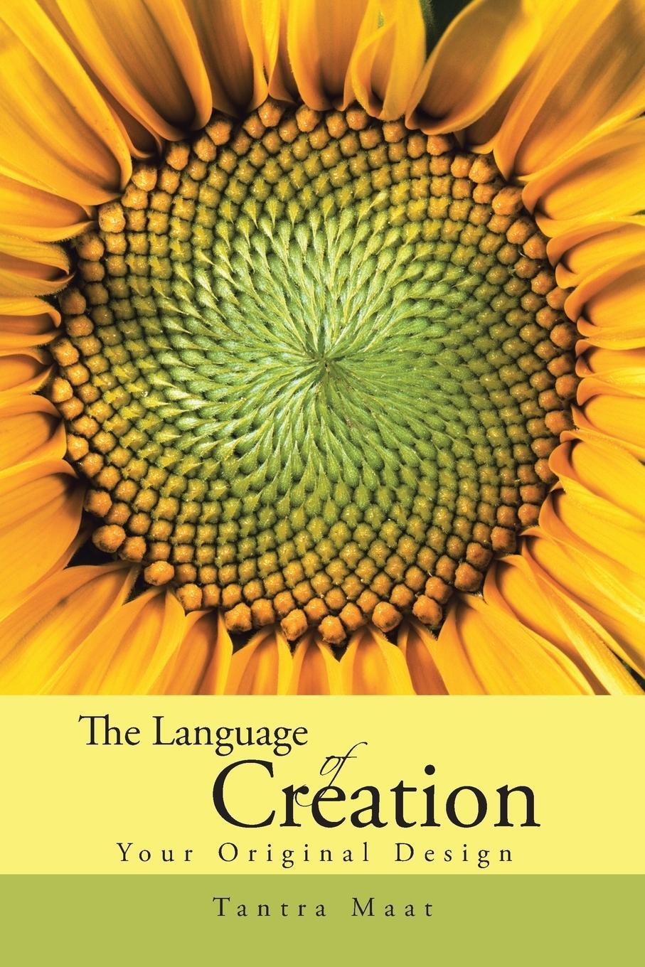 Cover: 9781491707081 | The Language of Creation. | Your Original Design. | Tantra Maat | Buch