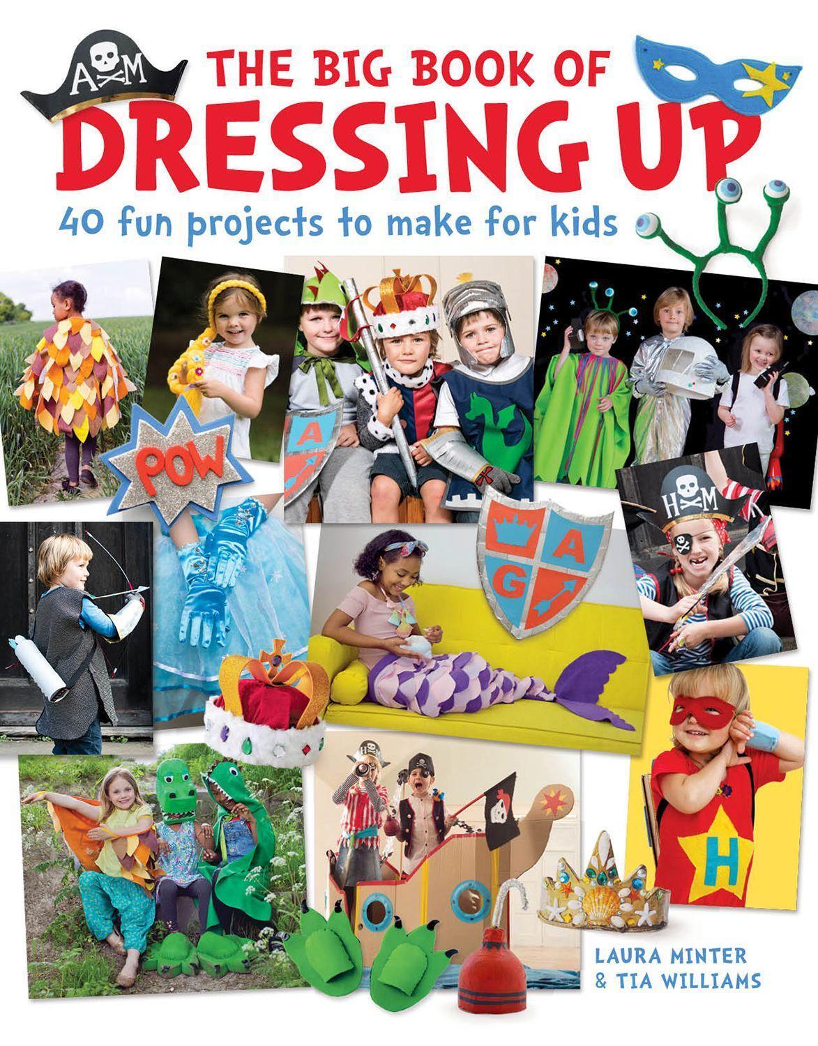 Cover: 9781784945176 | The Big Book of Dressing Up | 40 Fun Projects To Make With Kids | Buch