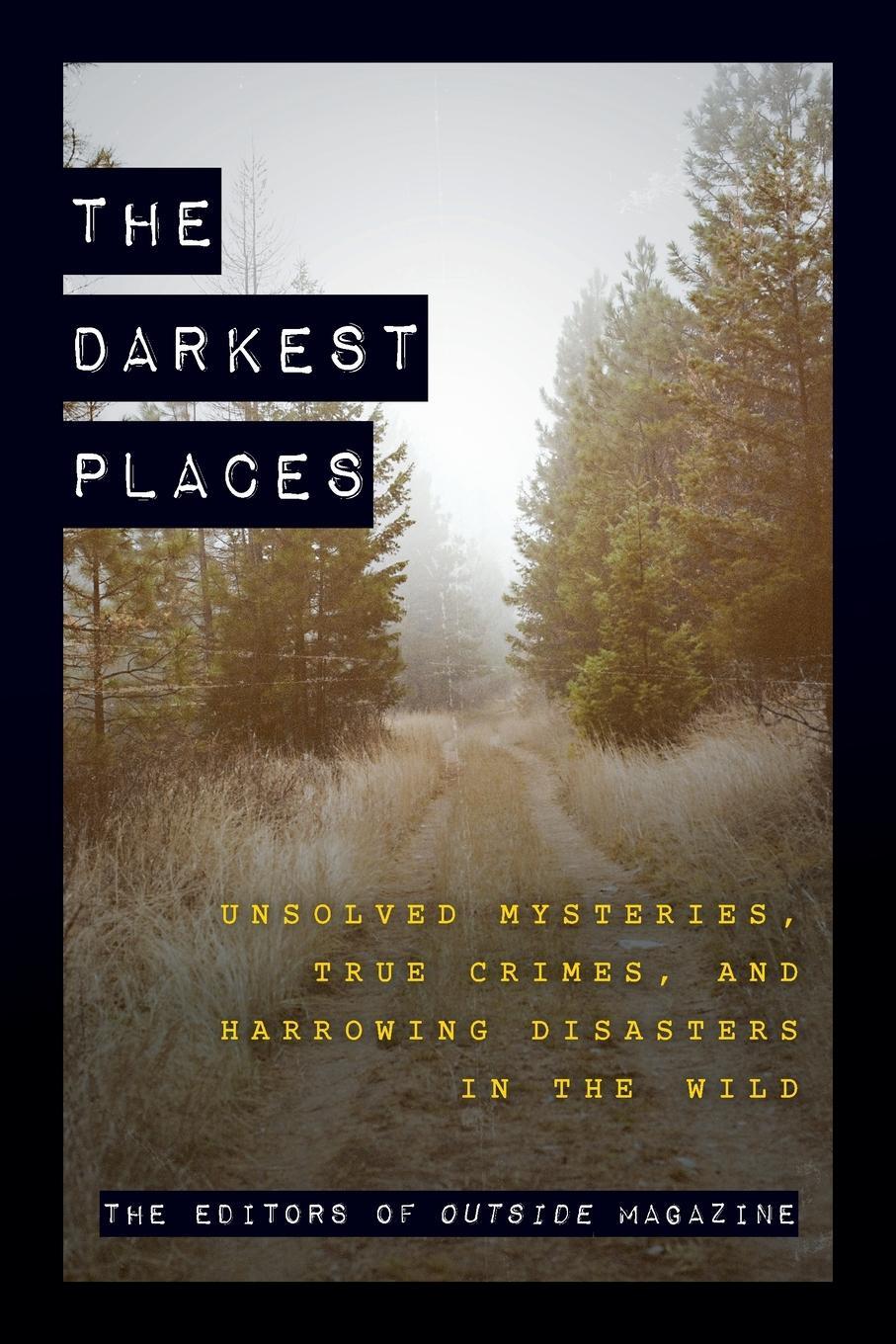 Cover: 9781493061389 | The Darkest Places | The Editors Of Outside Magazine | Taschenbuch