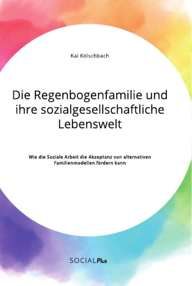 Cover: 9783963550737 | Die Regenbogenfamilie und ihre sozialgesellschaftliche Lebenswelt....