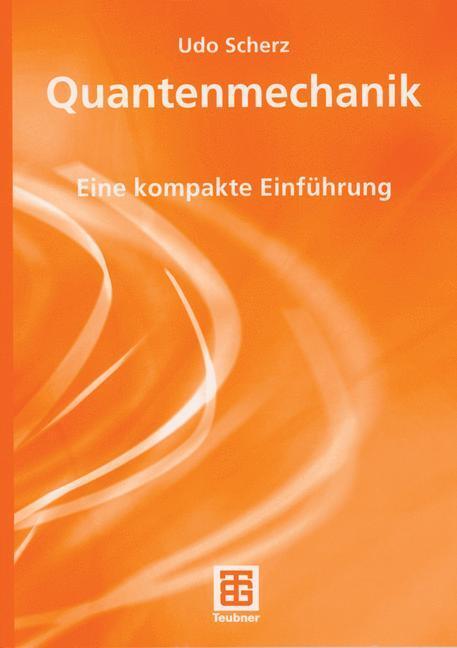 Cover: 9783519005216 | Quantenmechanik | Eine kompakte Einführung | Udo Scherz | Taschenbuch