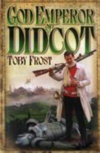 Cover: 9781905802241 | God Emperor Of Didcot | Toby Frost | Taschenbuch | Englisch | 2008