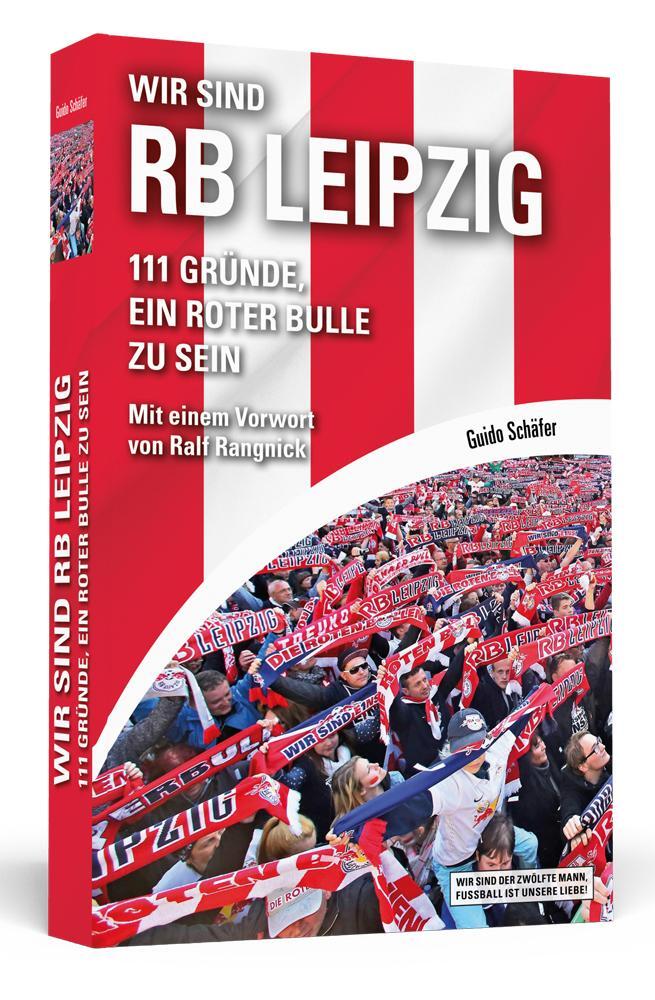 Cover: 9783862656813 | Wir sind RB Leipzig | Guido Schäfer | Taschenbuch | 240 S. | Deutsch