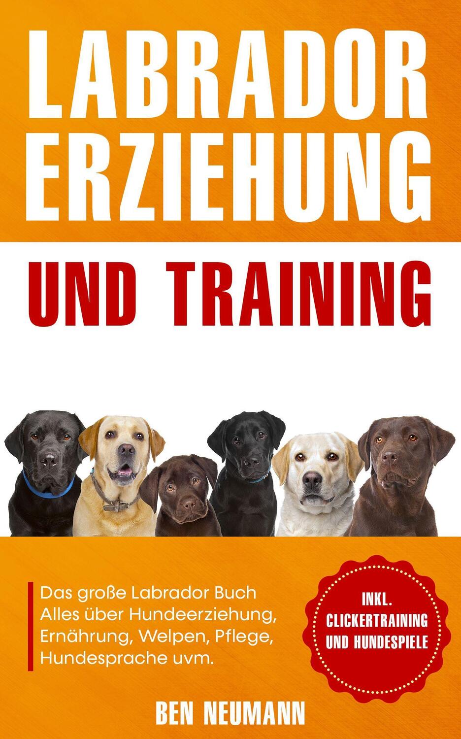 Cover: 9783969670743 | Labrador Erziehung und Training: Das große Labrador Buch | Ben Neumann