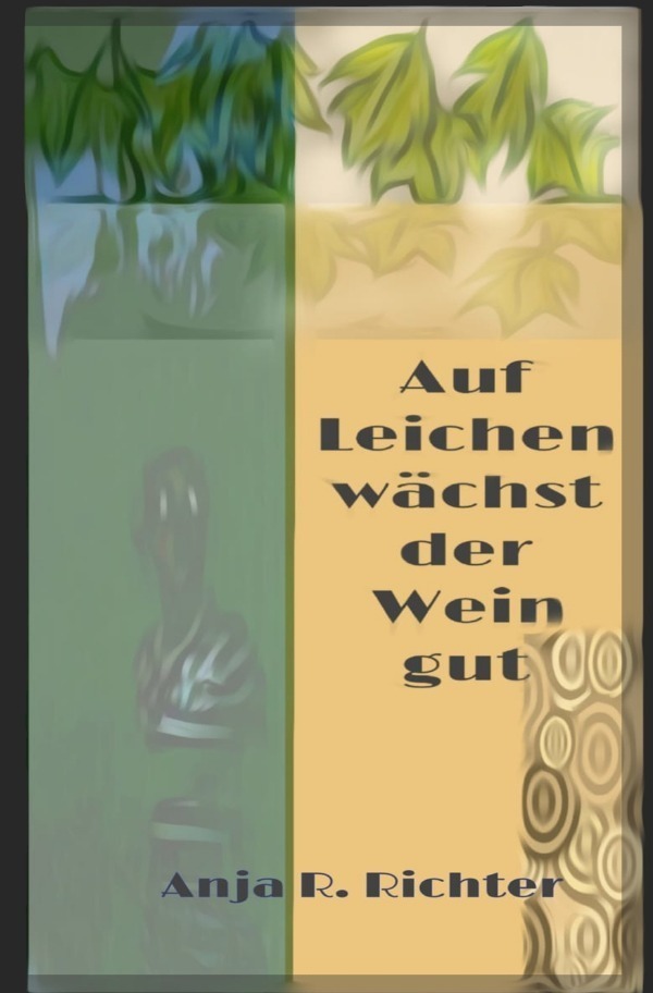 Cover: 9783757511326 | Auf Leichen wächst der Wein gut | Anja R. Richter | Taschenbuch | 2023