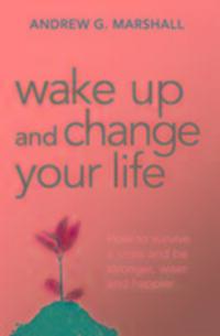 Cover: 9780992971816 | Wake Up and Change Your Life | Andrew G. Marshall | Taschenbuch | 2015