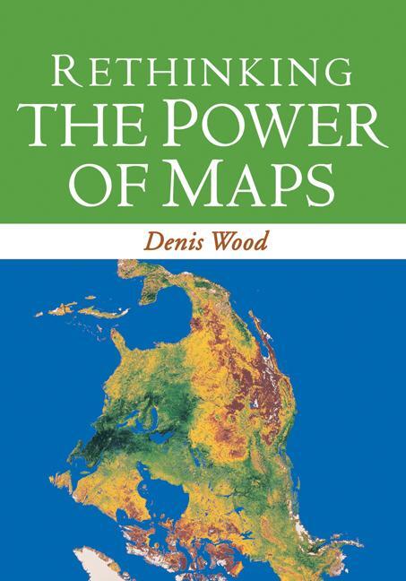 Cover: 9781593853662 | Rethinking the Power of Maps | Denis Wood (u. a.) | Taschenbuch | 2010