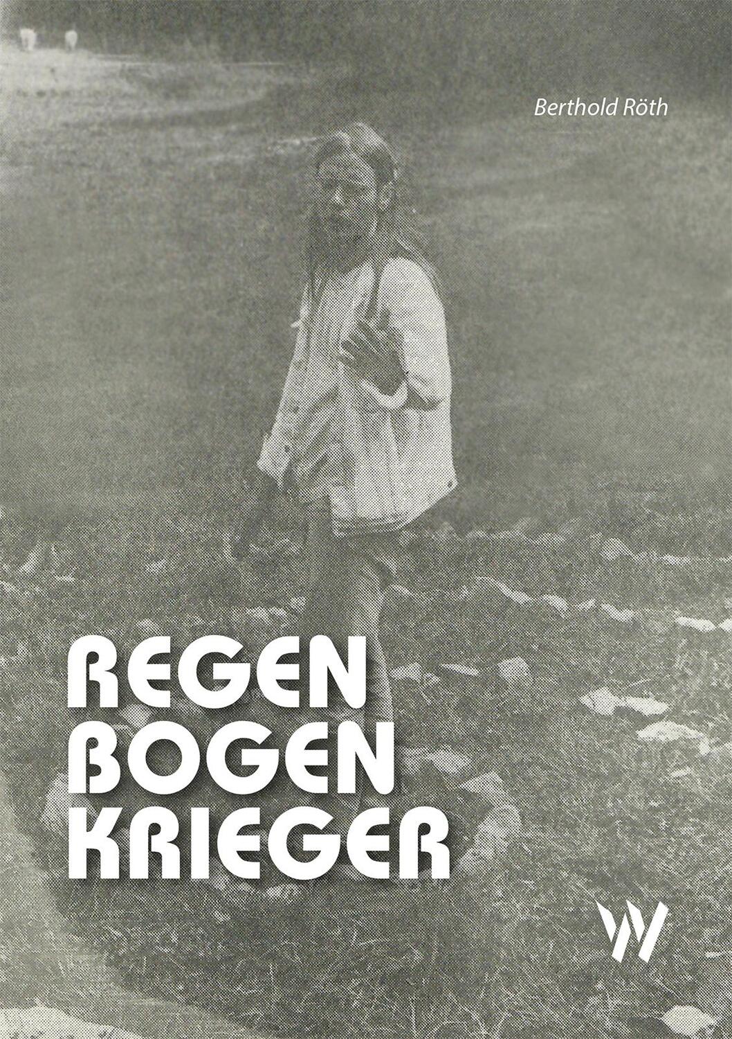 Cover: 9783906929675 | Regenbogenkrieger | Berthold Röth | Taschenbuch | 392 S. | Deutsch