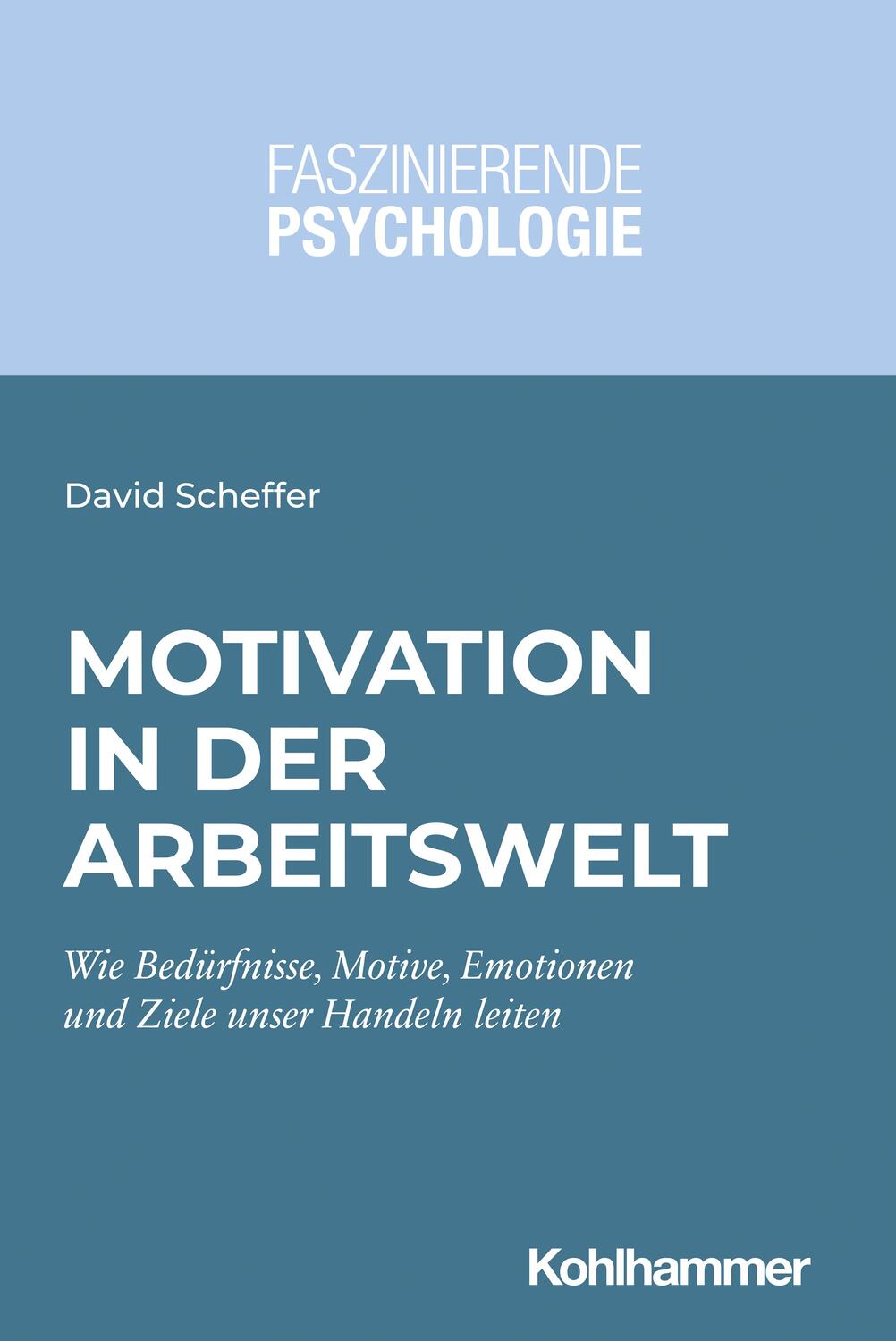 Cover: 9783170365834 | Motivation in der Arbeitswelt | David Scheffer | Taschenbuch | Deutsch