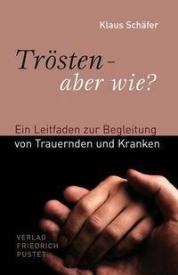 Cover: 9783791722047 | Trösten - aber wie? | Klaus Schäfer | Taschenbuch | 176 S. | Deutsch