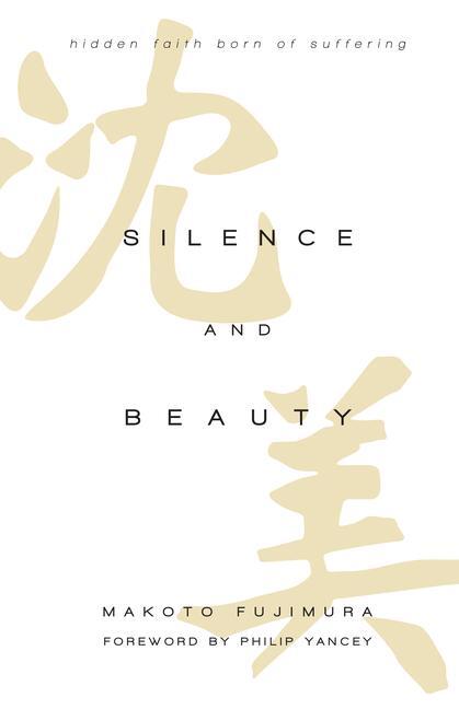 Cover: 9780830844593 | Silence and Beauty | Hidden Faith Born of Suffering | Makoto Fujimura