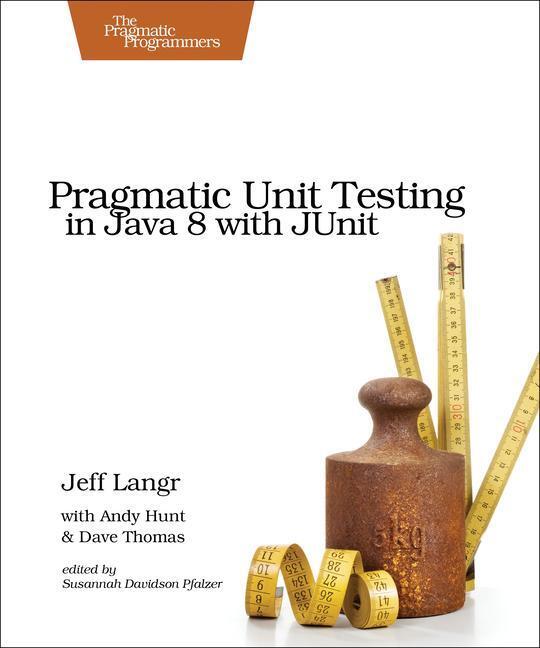 Cover: 9781941222591 | Pragmatic Unit Testing in Java 8 with Junit | Jeff Langr (u. a.)
