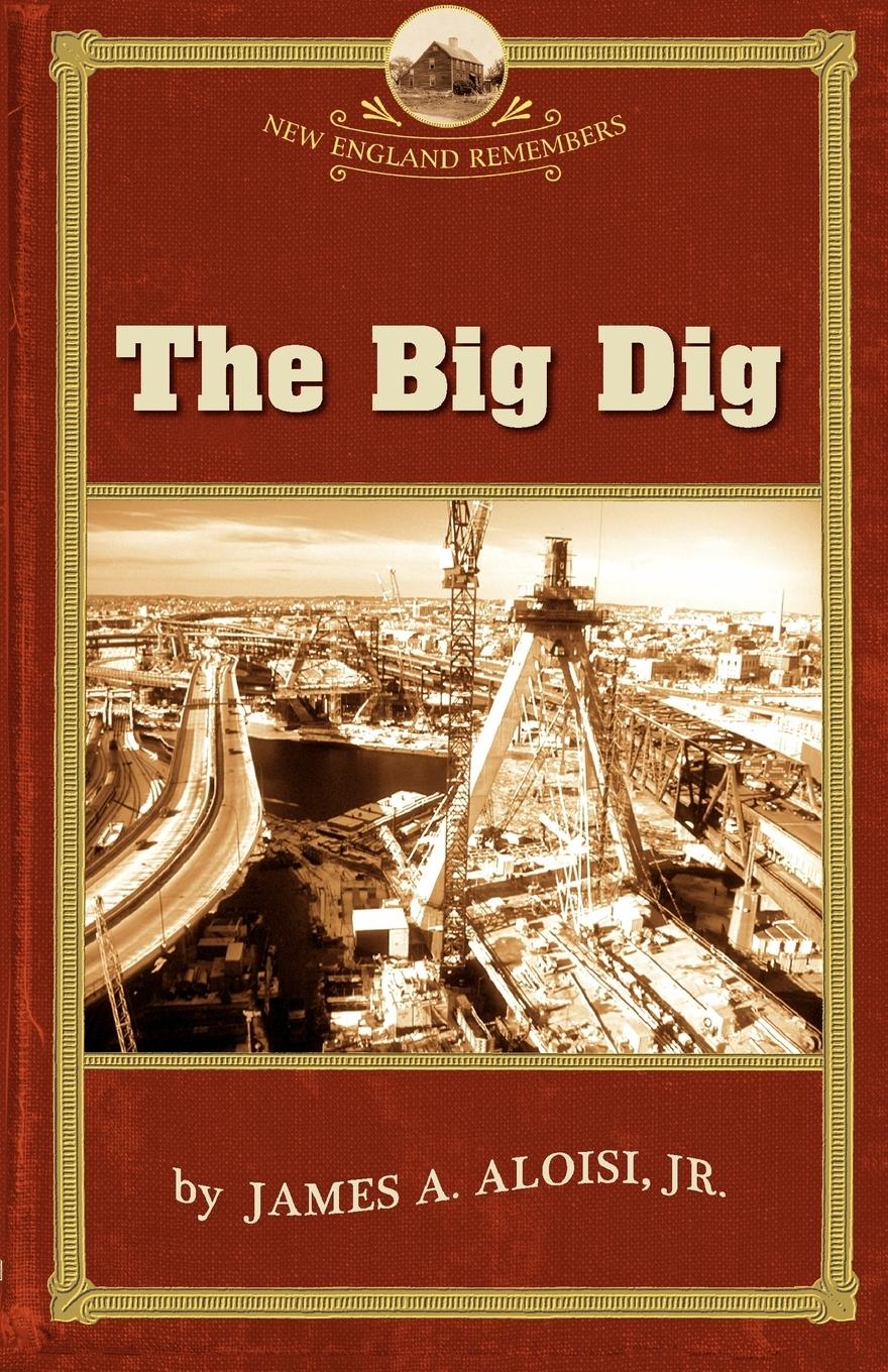 Cover: 9781889833828 | Big Dig | James A. Jr. Aloisi | Taschenbuch | Kartoniert / Broschiert