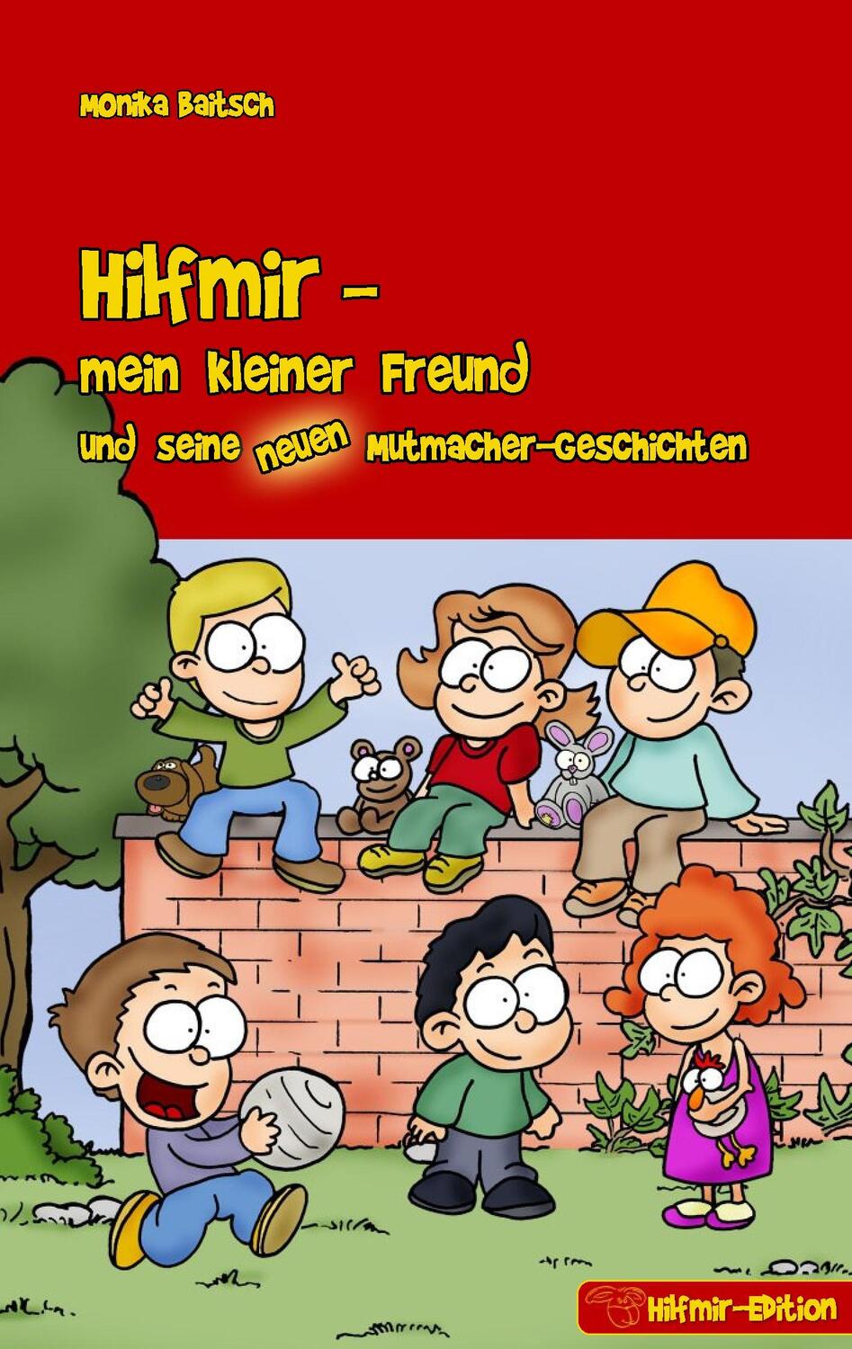 Cover: 9783848221004 | Hilfmir - mein kleiner Freund und seine neuen Mutmacher-Geschichten