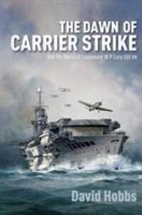 Cover: 9781473879928 | The Dawn of Carrier Strike | The World of Lieutenant W P Lucy DSO RN
