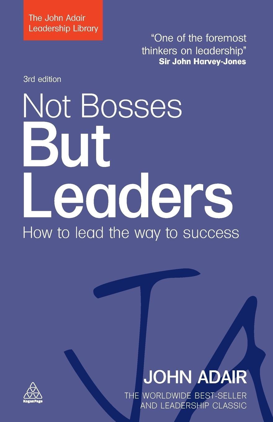 Cover: 9780749454814 | Not Bosses But Leaders | How to Lead the Way to Success | John Adair