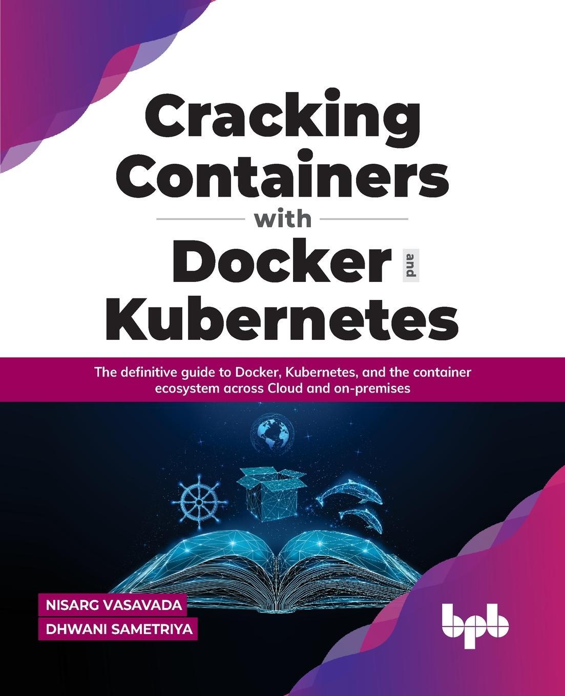 Cover: 9789391030797 | Cracking Containers with Docker and Kubernetes | Nisarg Vasavada