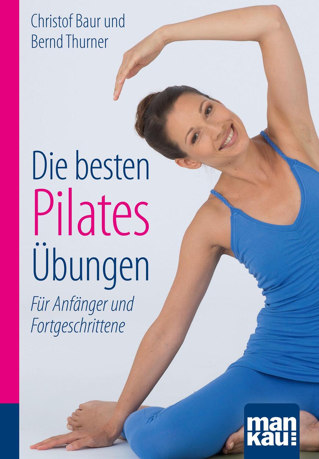 Cover: 9783863742720 | Die besten Pilates-Übungen. Kompakt-Ratgeber | Christof Baur (u. a.)