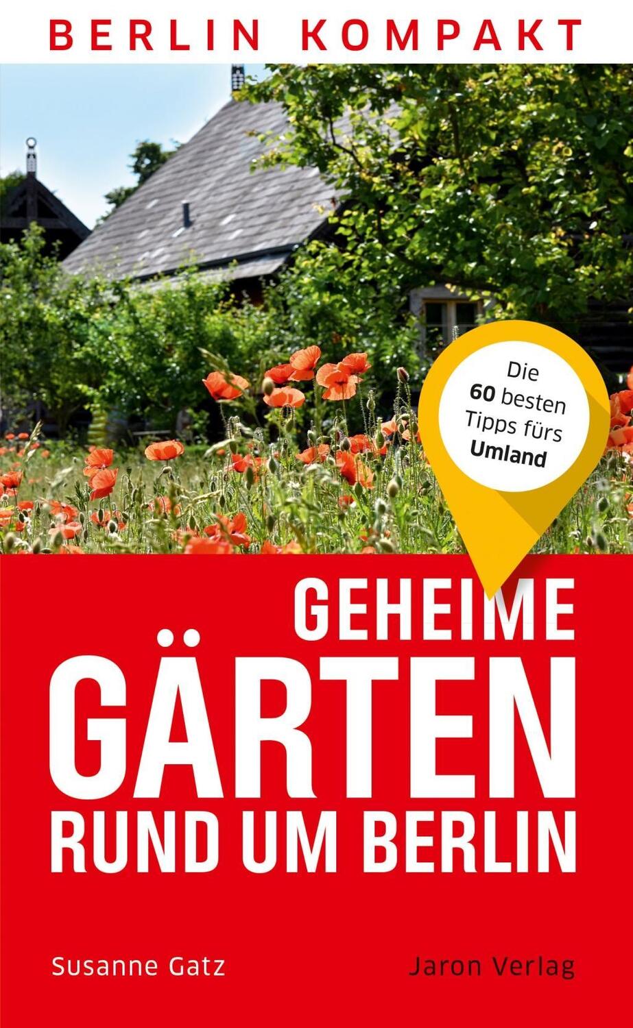 Cover: 9783897734302 | Geheime Gärten rund um Berlin | Die 60 besten Tipps fürs Umland | Gatz