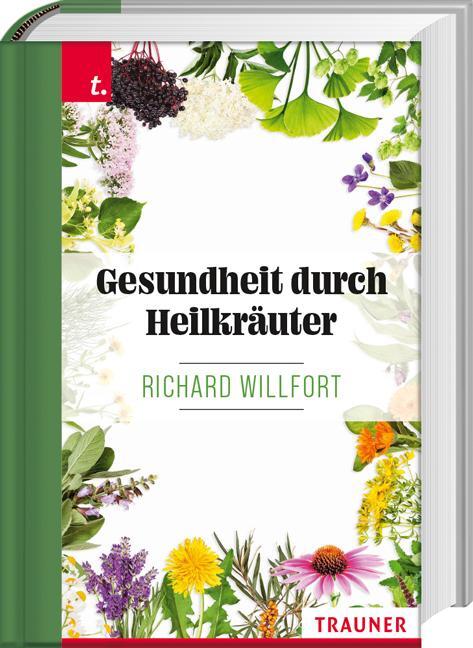 Cover: 9783991130123 | Gesundheit durch Heilkräuter | Richard Willfort | Taschenbuch | 2020
