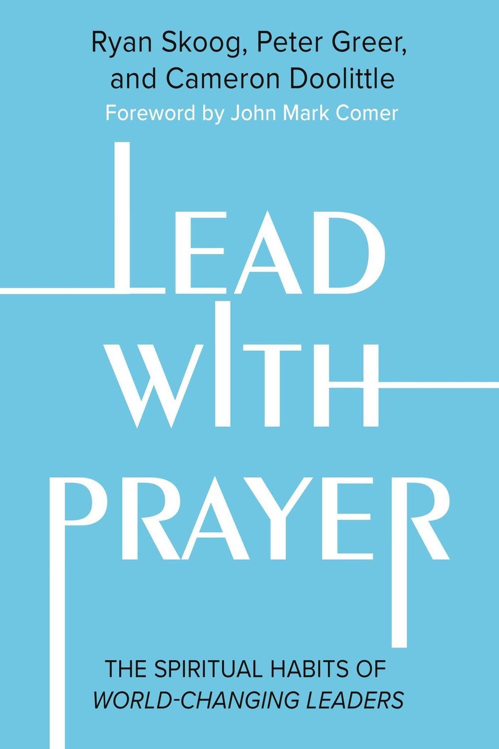 Cover: 9781546005629 | Lead with Prayer | The Spiritual Habits of World-Changing Leaders