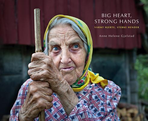 Cover: 9781911306566 | Big Heart, Strong Hands | Anne Helene Gjelstad | Buch | Gebunden