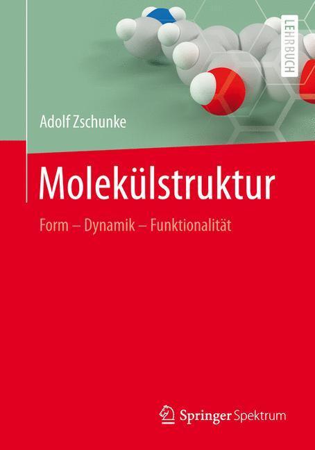 Cover: 9783642396038 | Molekülstruktur | Form - Dynamik - Funktionalität | Adolf Zschunke