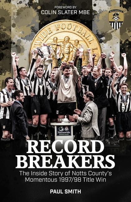 Cover: 9781785314292 | Record Breakers: The Inside Story of Notts County's Momentous...