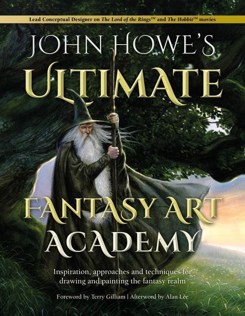 Cover: 9781446308929 | John Howe's Ultimate Fantasy Art Academy: Inspiration, Approaches...