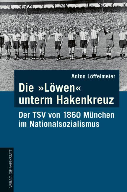 Cover: 9783895336454 | Die "Löwen" unterm Hakenkreuz | Anton Löffelmeier | Buch | 220 S.