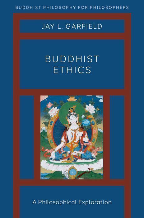 Cover: 9780190907648 | Buddhist Ethics: A Philosophical Exploration | Jay L. Garfield | Buch