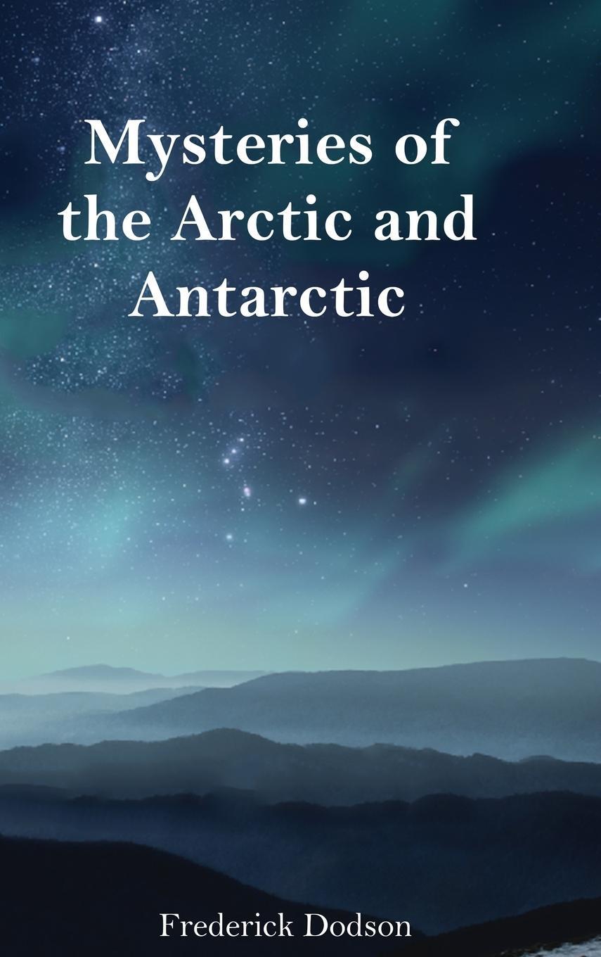 Cover: 9781471791659 | Mysteries of the Arctic and Antarctic | Frederick Dodson | Buch | 2021