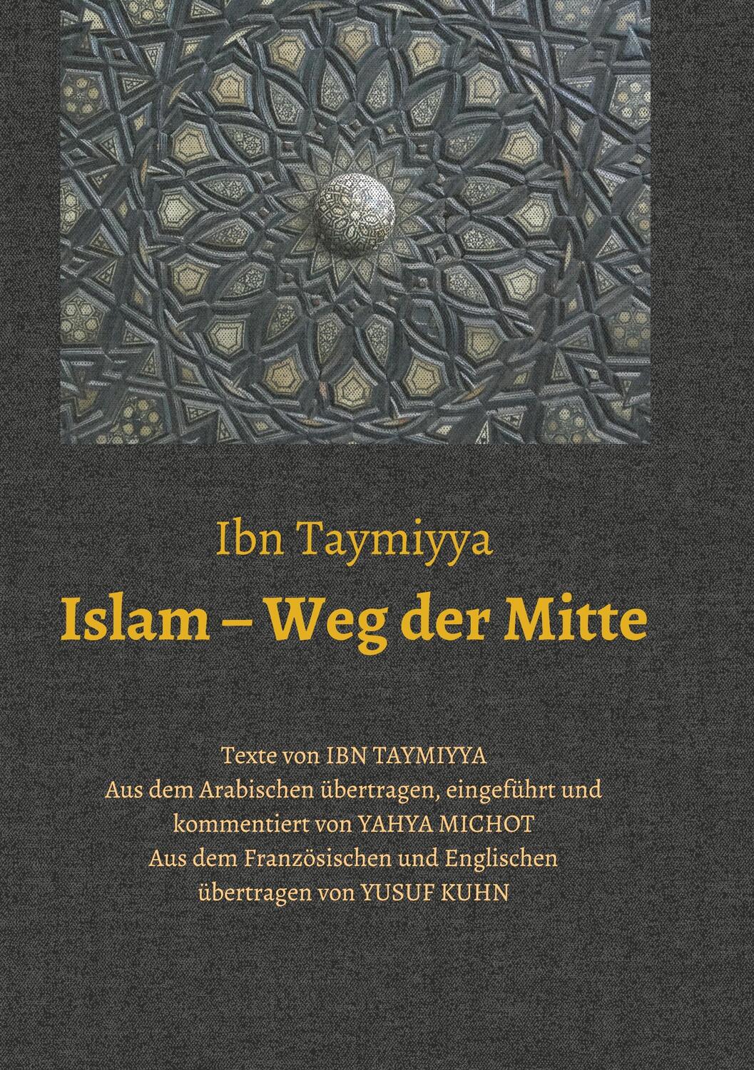 Cover: 9783748232995 | Islam - Weg der Mitte | Texte von Ibn Taymiyya | Taymiyya (u. a.)