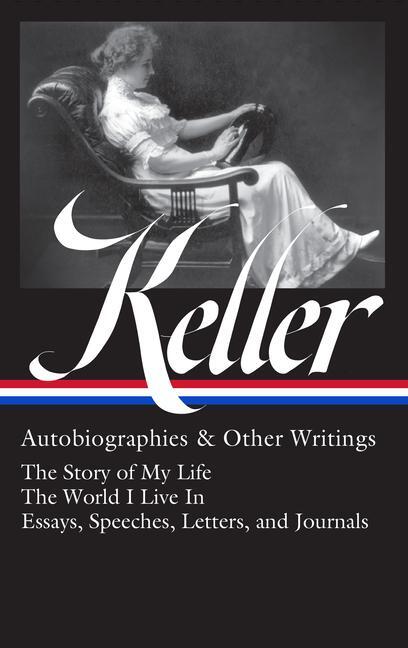Cover: 9781598537727 | Helen Keller: Autobiographies &amp; Other Writings (Loa #378) | Keller