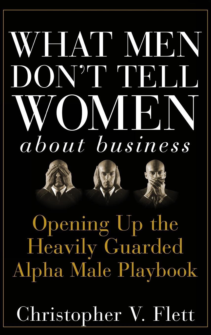 Cover: 9780470145081 | What Men Don't Tell Women about Business | Christopher V. Flett | Buch