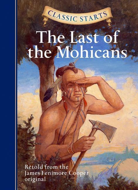 Cover: 9781402745775 | Classic Starts (R): The Last of the Mohicans | James Fenimore Cooper