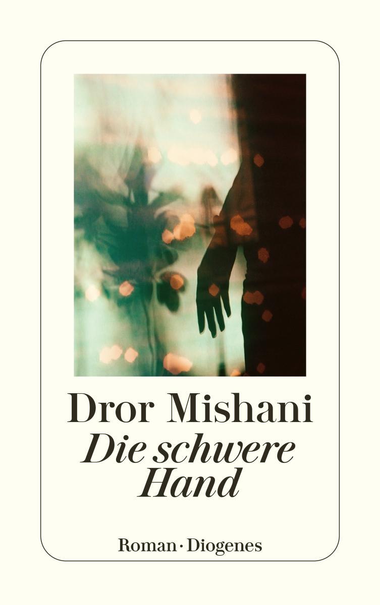 Cover: 9783257247084 | Die schwere Hand | Dror Mishani | Taschenbuch | Diogenes Taschenbücher