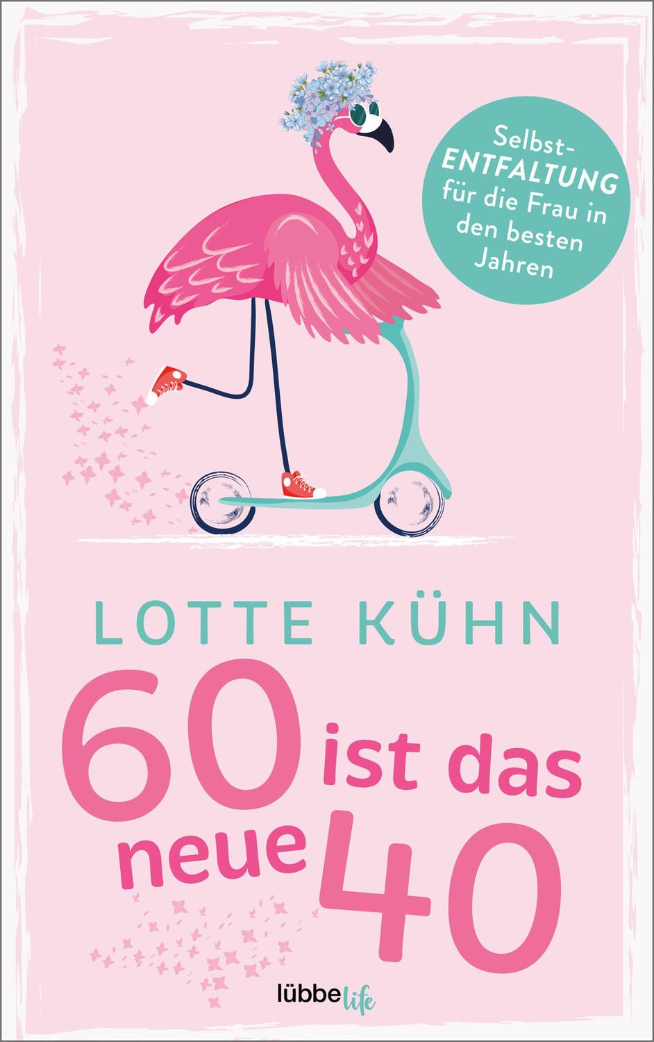 Cover: 9783431070057 | Sechzig ist das neue Vierzig | Lotte Kühn | Taschenbuch | Deutsch