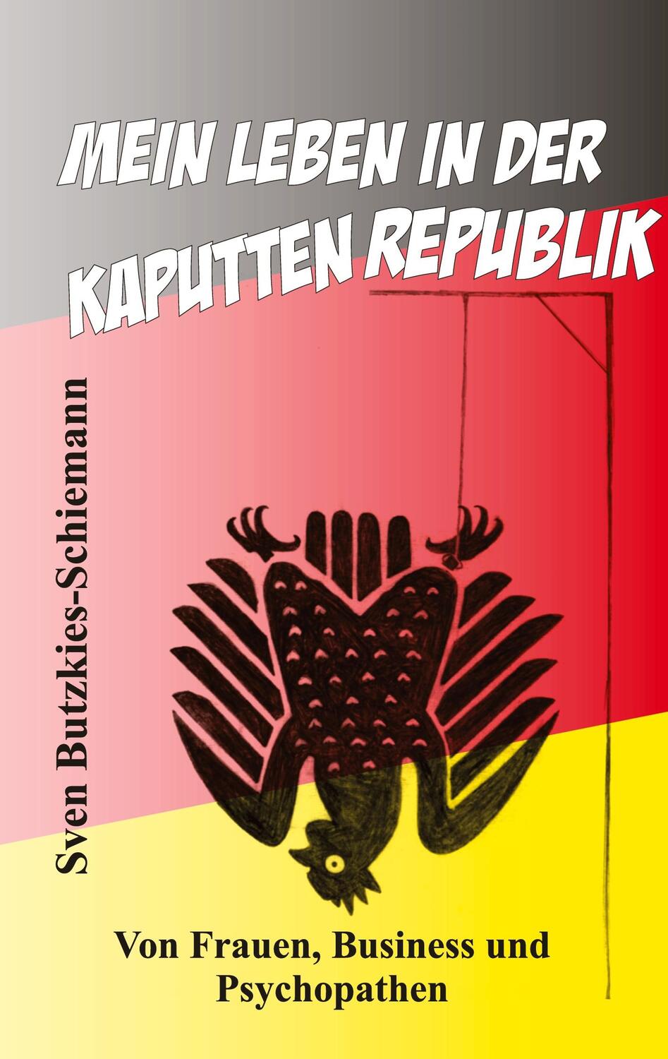 Cover: 9783347576070 | Mein Leben in der kaputten Republik | Sven Butzkies-Schiemann | Buch