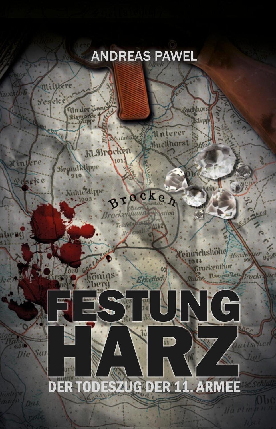 Cover: 9783942115322 | Festung Harz | Der Todeszug der 11. Armee | Andreas Pawel | Buch
