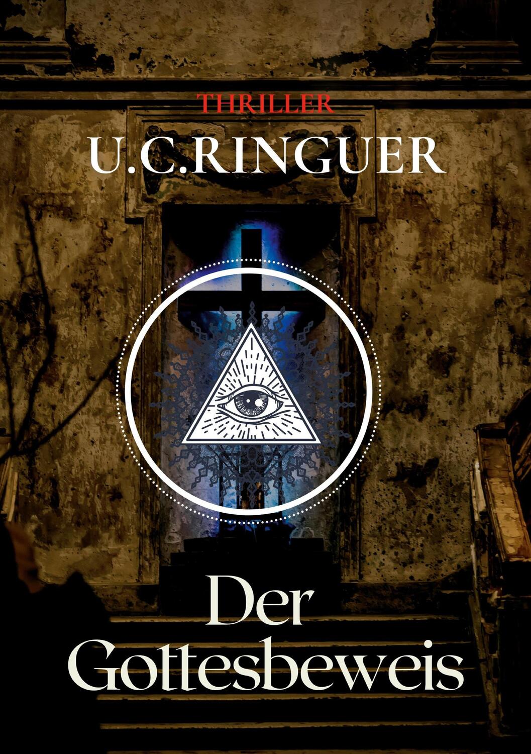 Cover: 9783754649527 | Der Gottesbeweis | U. C. Ringuer | Taschenbuch | Paperback | 308 S.